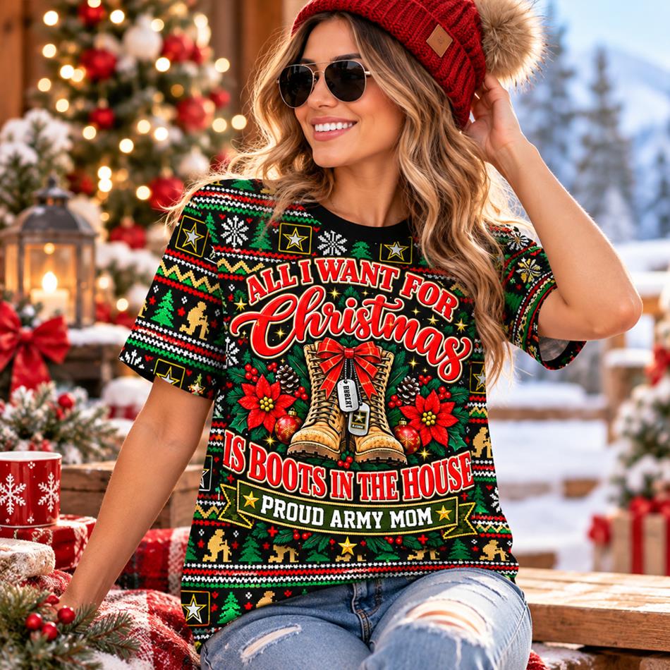 All I Want For Christmas Is Boots In The House Ugly Sweater All Over Print Shirt For Proud Army Mom Dad Grandma Family Member H2511 Trna KL07