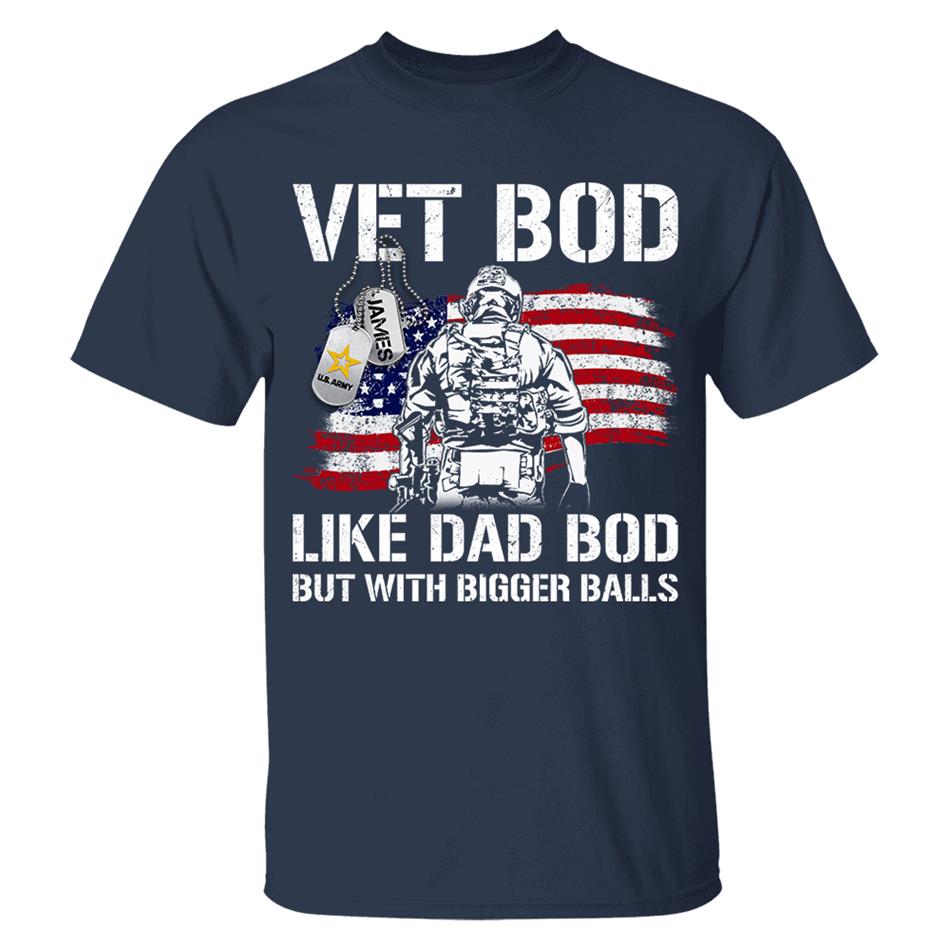 Vet Bod Like Dad Bod But With Bigger Balls Custom Shirt For Veteran Dad Grandpa Father's Day Funny Shirt H2511 Trna