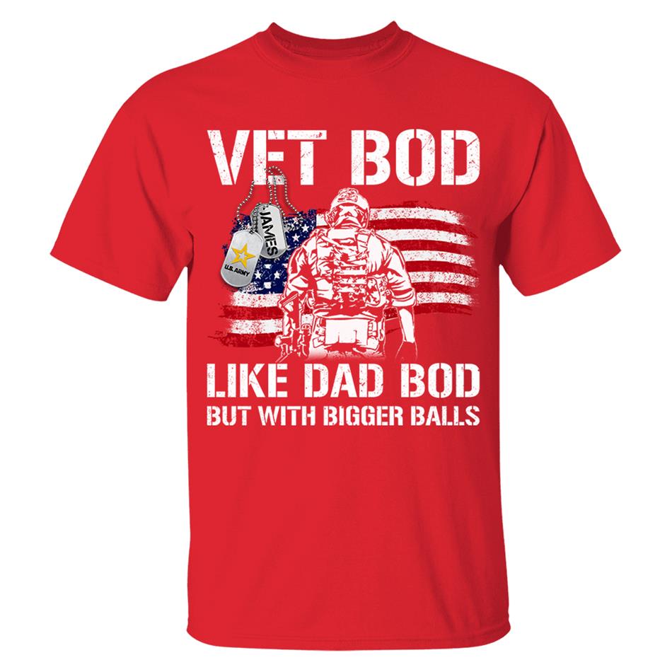 Vet Bod Like Dad Bod But With Bigger Balls Custom Shirt For Veteran Dad Grandpa Father's Day Funny Shirt H2511 Trna