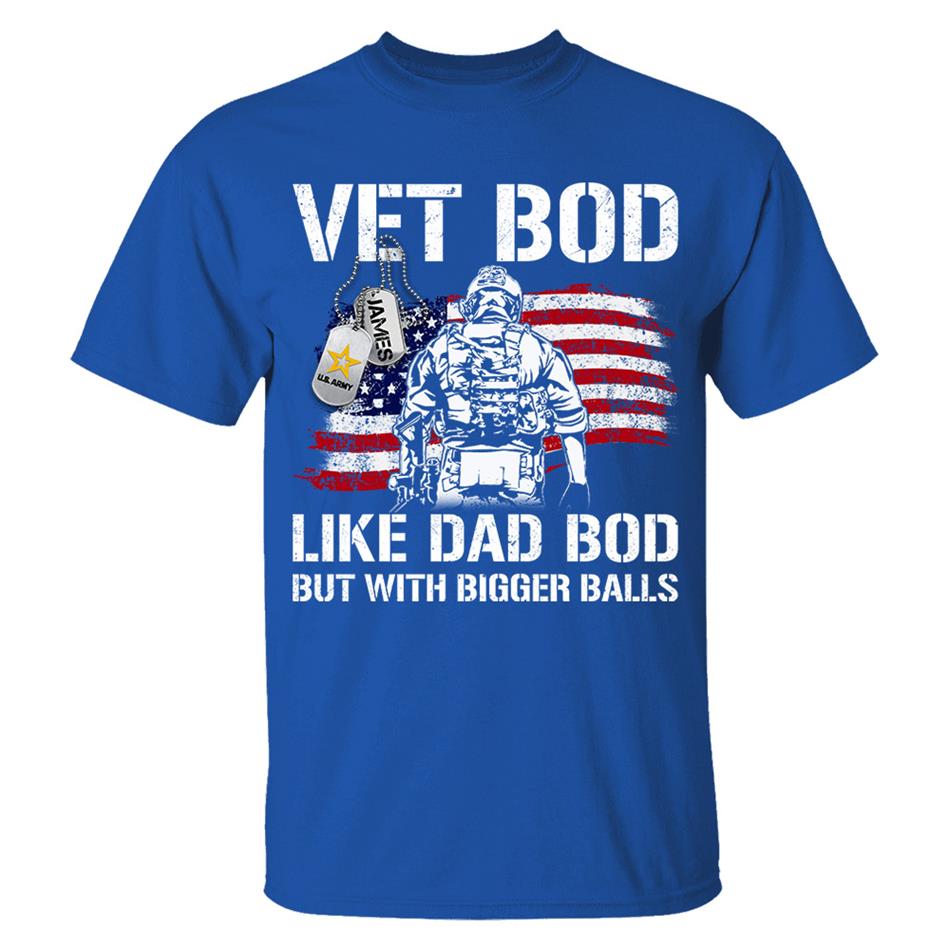 Vet Bod Like Dad Bod But With Bigger Balls Custom Shirt For Veteran Dad Grandpa Father's Day Funny Shirt H2511 Trna