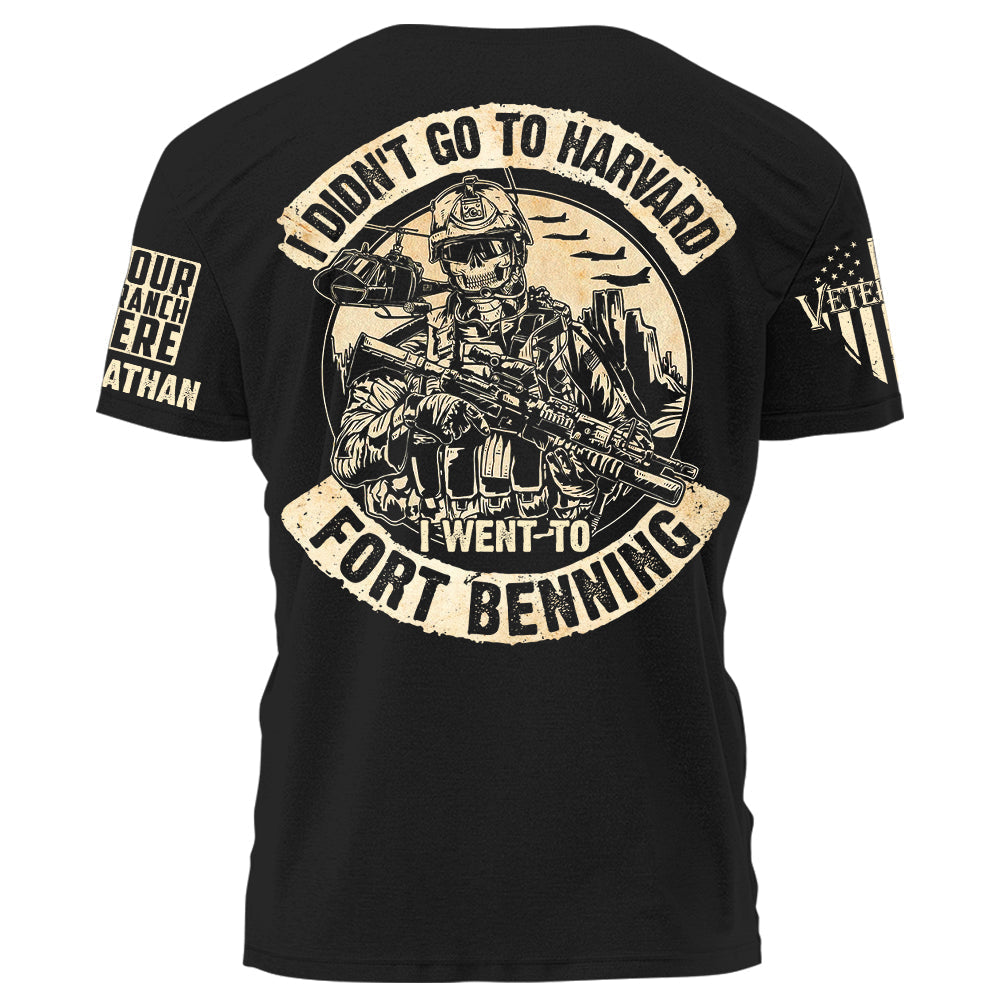 I Didn't Go To Harvard I Wen To Fort Benning Personalized   Shirt For Veteran Veterans Day Shirt H2511