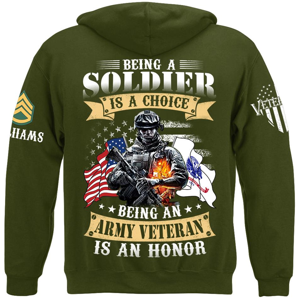 Being A Soldier Is A Choice Being An Army Veteran Is An Honor Custom Shirt For US Veteran H2511 Trna