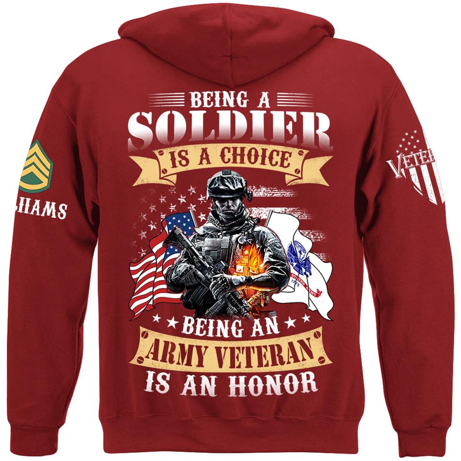 Being A Soldier Is A Choice Being An Army Veteran Is An Honor Custom Shirt For US Veteran H2511 Trna