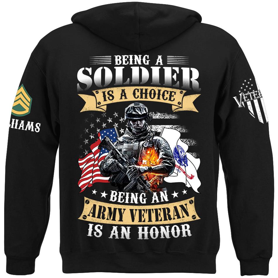 Being A Soldier Is A Choice Being An Army Veteran Is An Honor Custom Shirt For US Veteran H2511 Trna