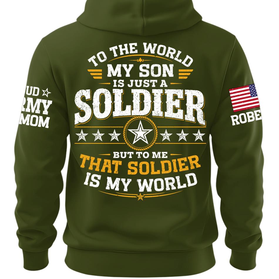 To The World My Son Is Just A Soldier But To Me That Soldier Is My World Proud Army Mom Custom Shirt For Military Mom Grandma Sister Family Shirt H2511 Trna