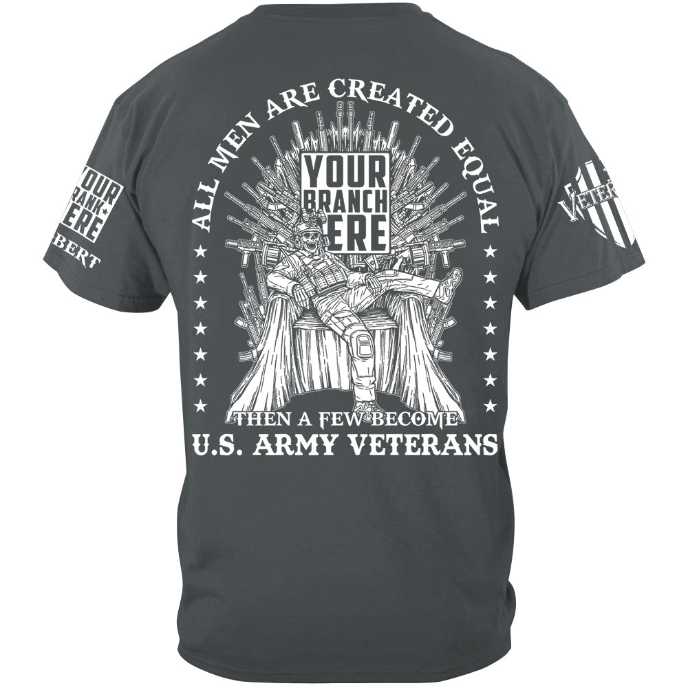 All Men Are Created Equal Then A Few Become Veteran Custom Shirt For Veteran H2511