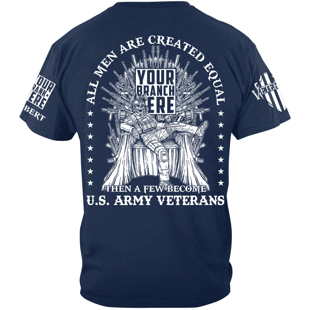 All Men Are Created Equal Then A Few Become Veteran Custom Shirt For Veteran H2511