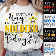 Outta My Way I Get My Soldier Son Husband Boyfriend Back Today Army Deployment Homecoming Custom Shirt For Military Family Members H2511