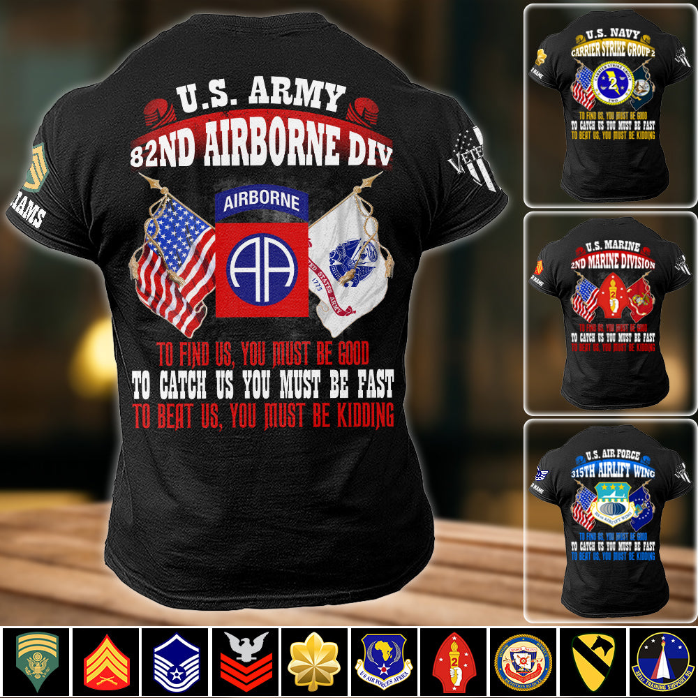 To Find Us You Must Be Good To Catch Us You Must Be Fast To Beat Us You Must Be Kidding Custom Division Shirt For US Veteran H2511 Trna