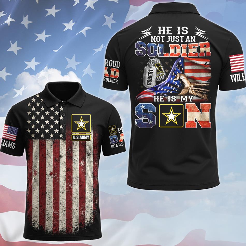 He Is Not Just A Soldier He Is My Son Custom All Over Print Shirt Polo Gift For Proud Military Dad Family Members H2511 Trna