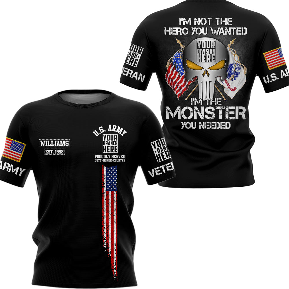 I Am Not The Hero You Wanted I Am The Monster You Needed Personalized All Over Print Shirt For Veteran H2511
