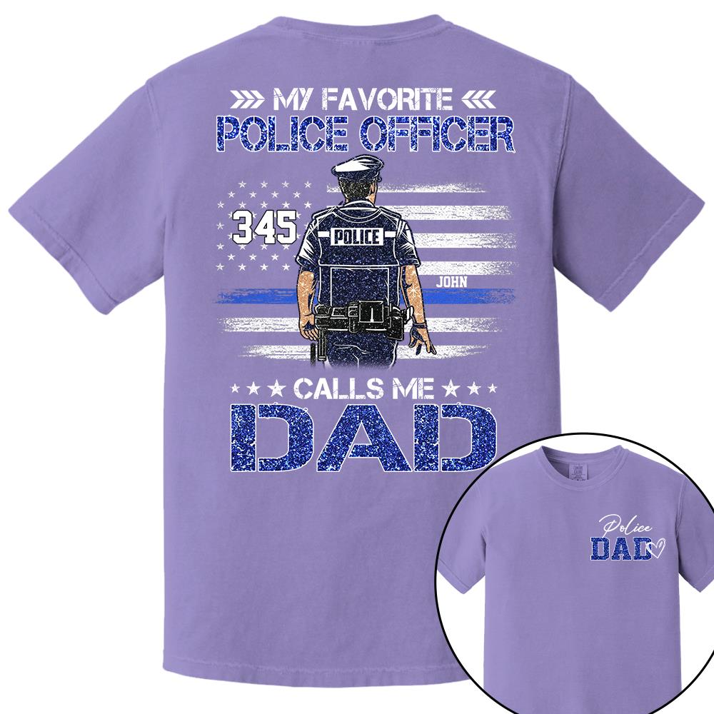 Police Dad, My Favorite Police Officer Calls Me Dad, Custom Shirt Gift For Police Dad Na02 Nh00