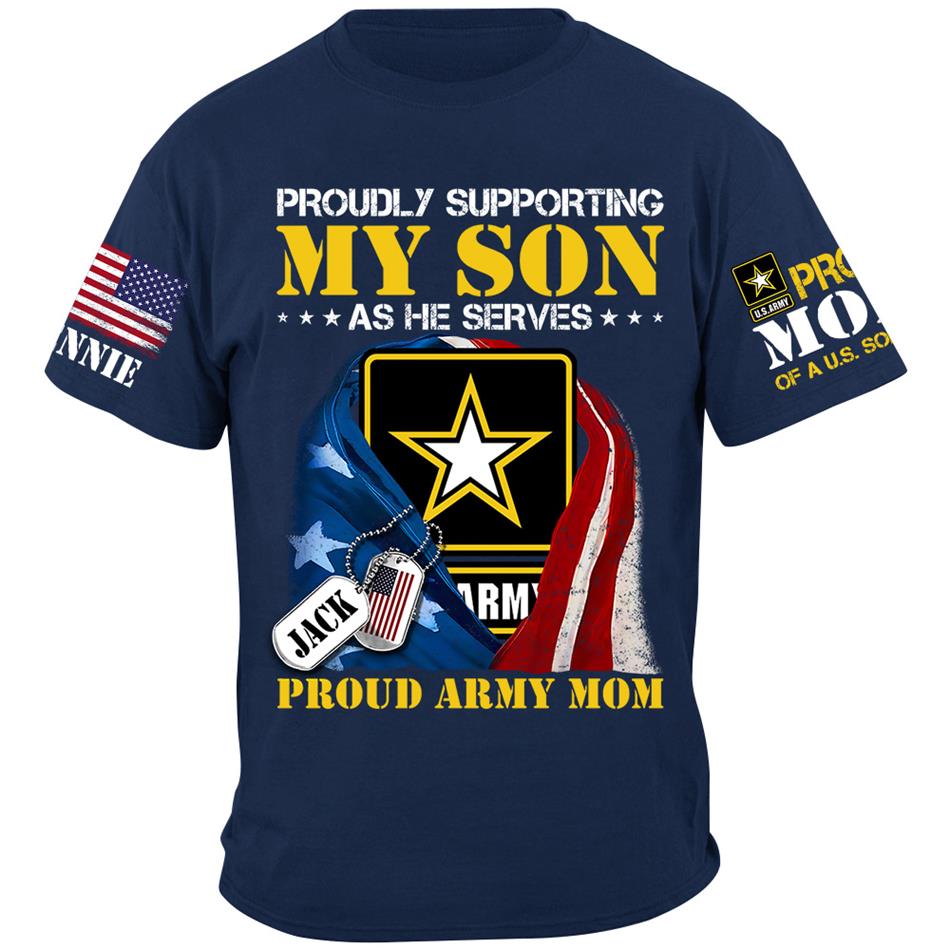 Proudly Supporting My Son As He Serves Proud Army Mom Custom Shirt For US Military Mom Dad Grandma... All Family Members Shirt H2511 Trna
