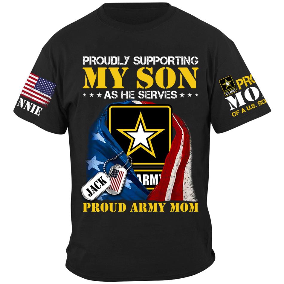 Proudly Supporting My Son As He Serves Proud Army Mom Custom Shirt For US Military Mom Dad Grandma... All Family Members Shirt H2511 Trna