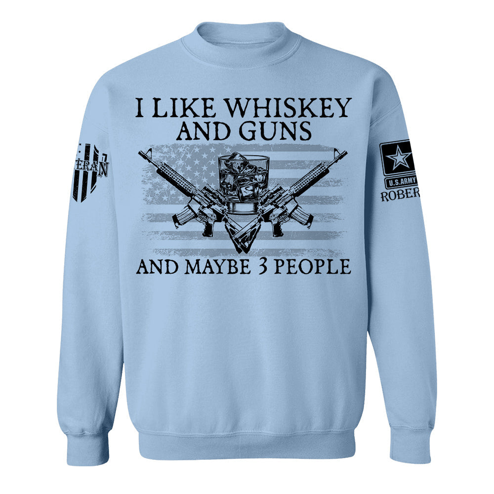 I LIke Whiskey And Guns And Maybe 3 People Personalized Shirt For Veteran H2511