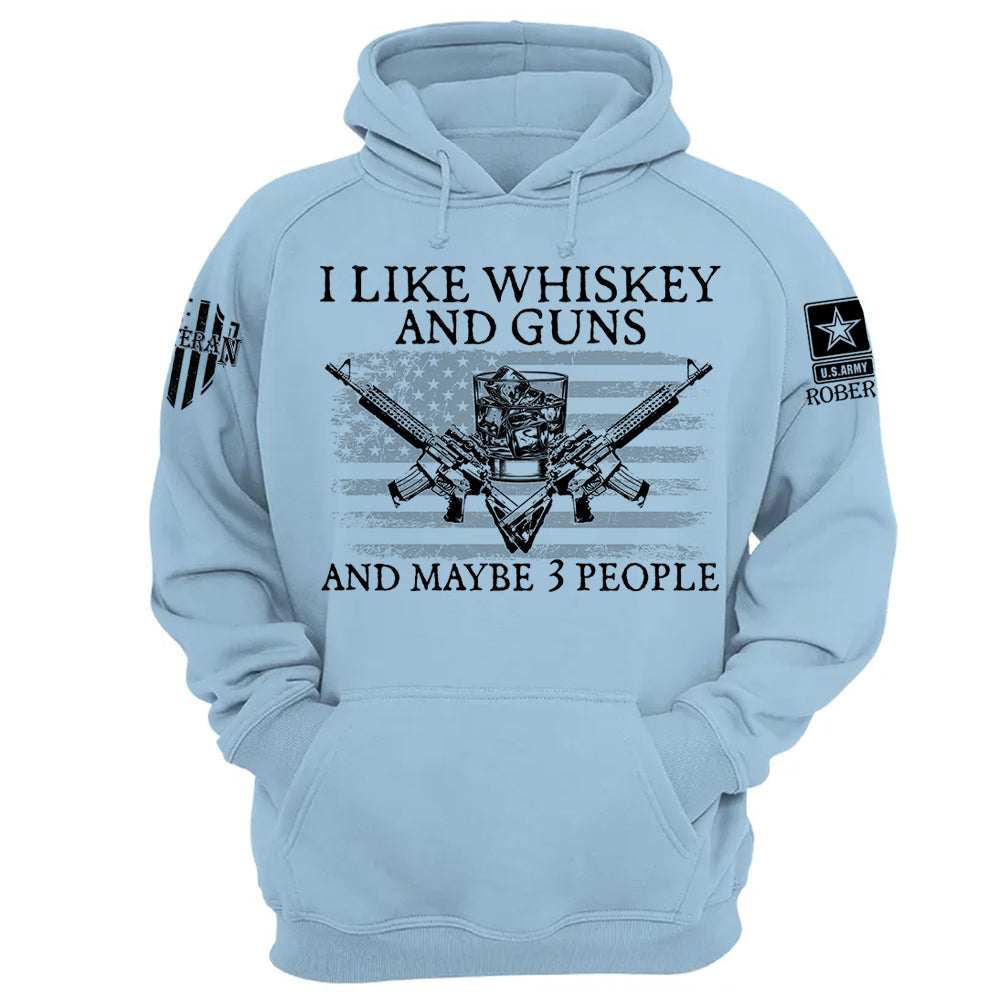 I LIke Whiskey And Guns And Maybe 3 People Personalized Shirt For Veteran H2511