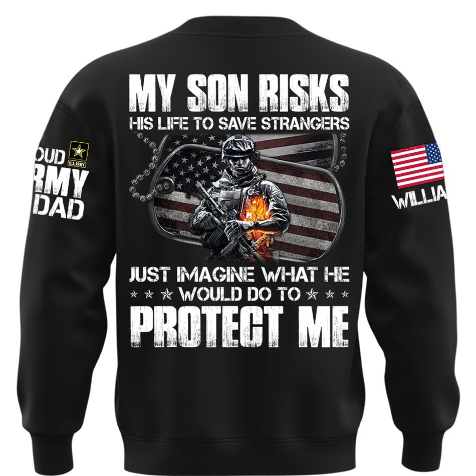  My Son Risks His Life To Save Strangers Just Imagine What He Would Do To Protect Me Custom Shirt For Proud Army Dad Mom Shirt H2511 Trna