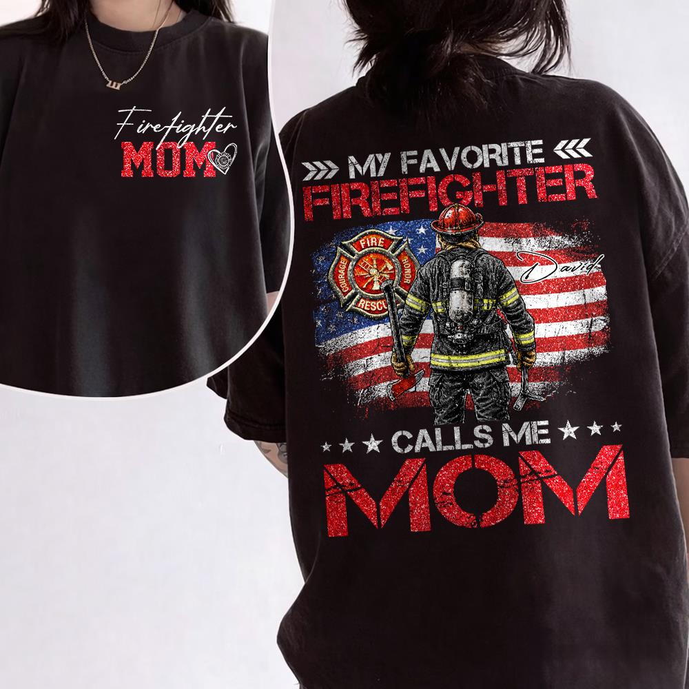 Firefighter Mom, My Favorite Firefighter Calls Me Mom, Custom Shirt Gift For Firefighter Mom Dad T1807 Hv01
