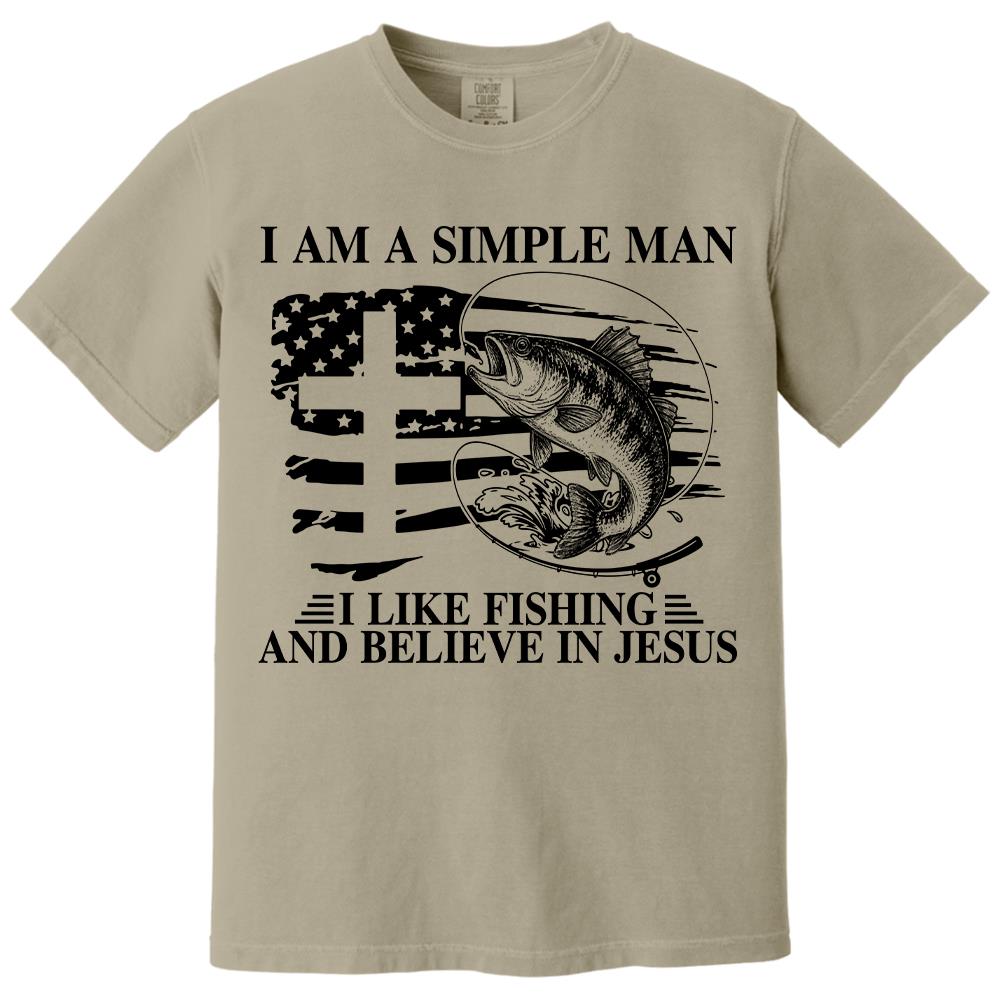 I Am A Simple Man I Like Fishing and Believe in Jesus Shirt, Christian Fisher Shirt, Jesus Fishing Shirt Na02 Hv01