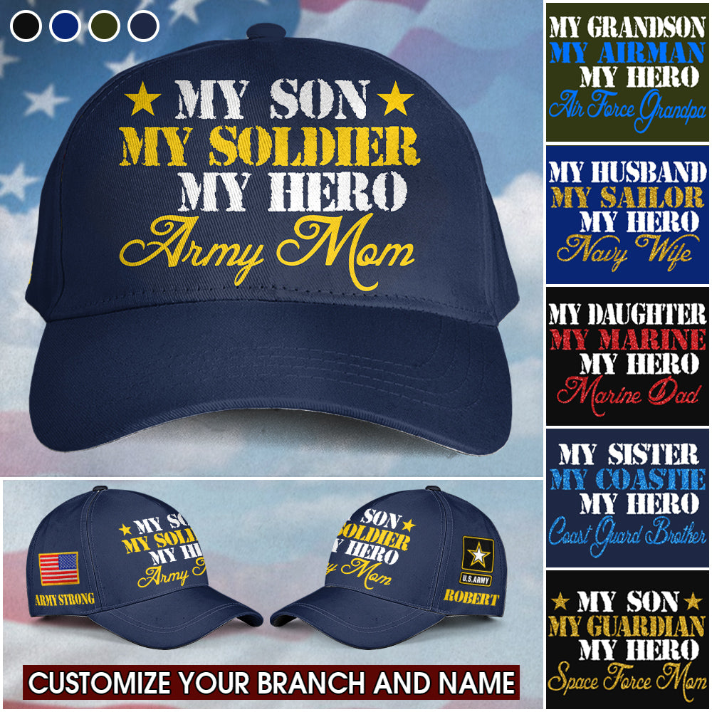 My Son My Soldier My Hero Custom Cap Gift For US Military Family Members Graduate Family Cap H2511 Trna