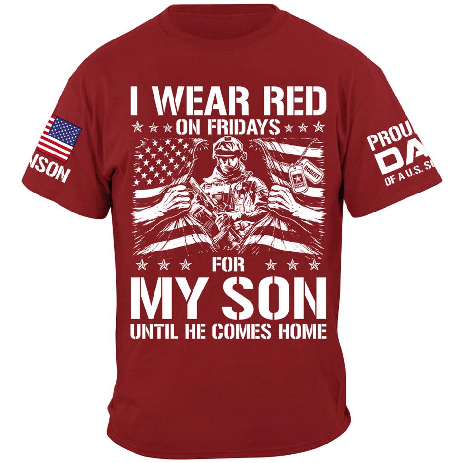 I Wear Red On Friday For My Son Proud Dad Of A US Soldier Support Our Troops Personalized Shirt For Military Dad Mom Family H2511 Trna