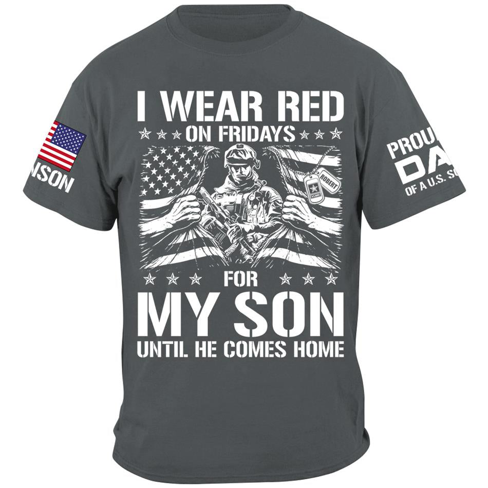 I Wear Red On Friday For My Son Proud Dad Of A US Soldier Support Our Troops Personalized Shirt For Military Dad Mom Family H2511 Trna