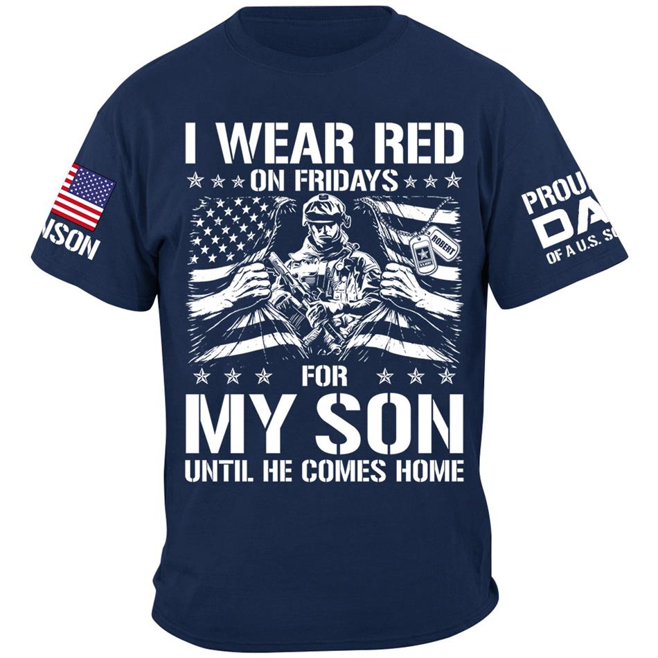I Wear Red On Friday For My Son Proud Dad Of A US Soldier Support Our Troops Personalized Shirt For Military Dad Mom Family H2511 Trna