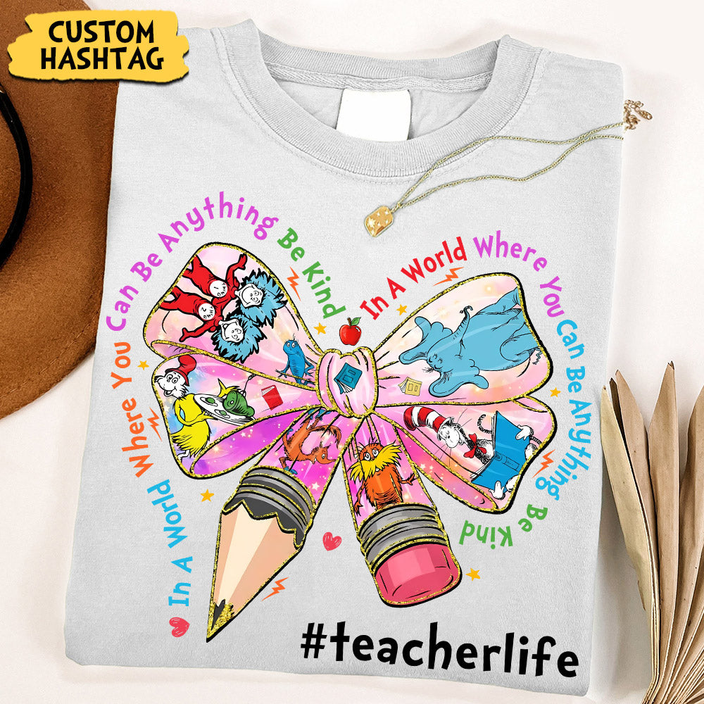 In A World Where You Can Be Anything Be Kind Custom Shirt Gift For Teacher Read Across America Day Coquette Reading Shirt H2511 Do99
