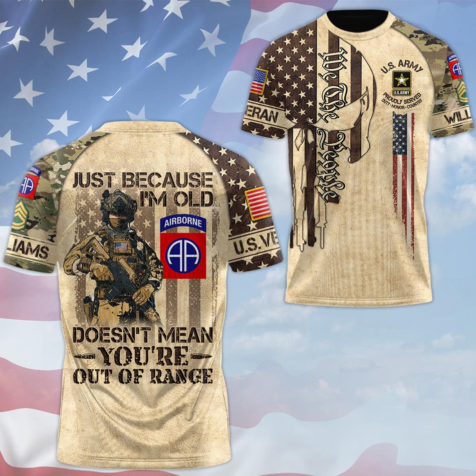 Just Because I'm Old Doesn't Mean You're Out Of Range We The People Skull All Over Print Shirt For Veteran Veterans Day Gift H2511 Trna