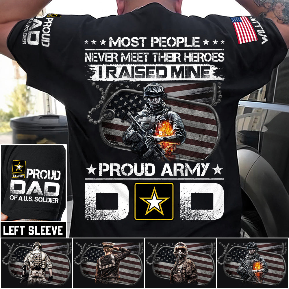 Most People Never Meet Their Heroes I Raised Mine Custom Shirt For Proud Miltiary Dad Mom Grandpa Shirt H2511 Trna