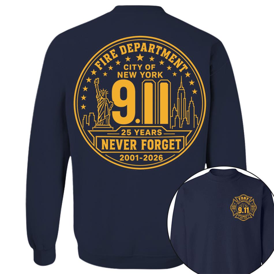 Never Forget Forever In Our Hearts 25 Years Anniversary The Bravest 2001-2026 9-11 Memorial Shirt For Firefighter H2511 Trna