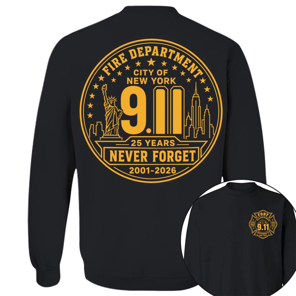Never Forget Forever In Our Hearts 25 Years Anniversary The Bravest 2001-2026 9-11 Memorial Shirt For Firefighter H2511 Trna