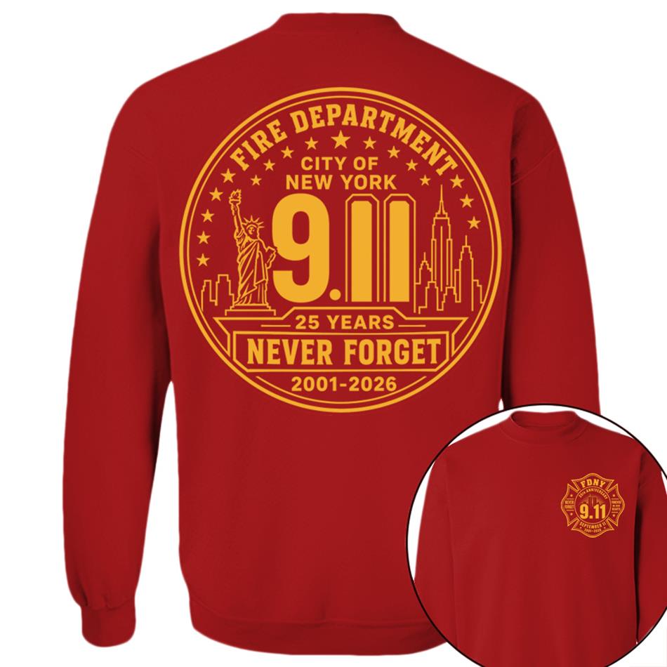 Never Forget Forever In Our Hearts 25 Years Anniversary The Bravest 2001-2026 9-11 Memorial Shirt For Firefighter H2511 Trna