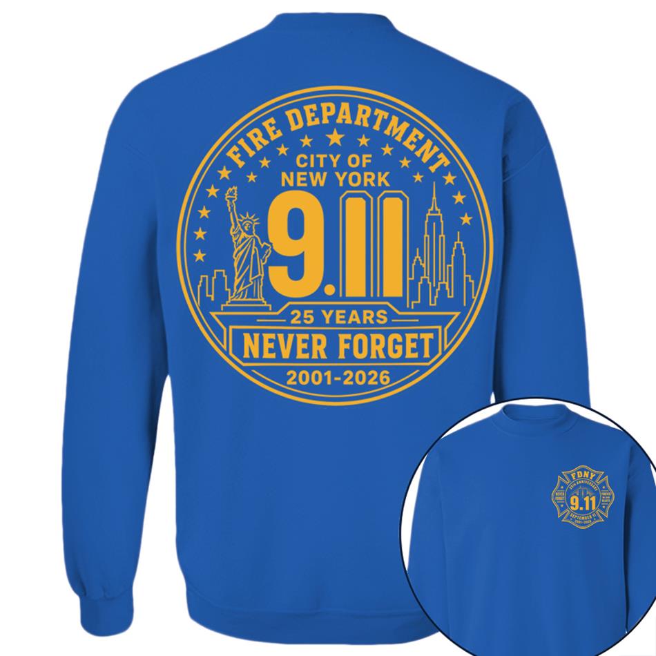 Never Forget Forever In Our Hearts 25 Years Anniversary The Bravest 2001-2026 9-11 Memorial Shirt For Firefighter H2511 Trna