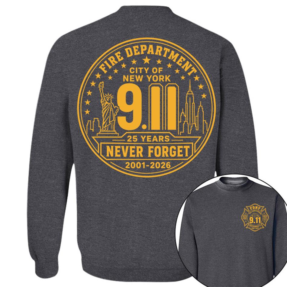 Never Forget Forever In Our Hearts 25 Years Anniversary The Bravest 2001-2026 9-11 Memorial Shirt For Firefighter H2511 Trna