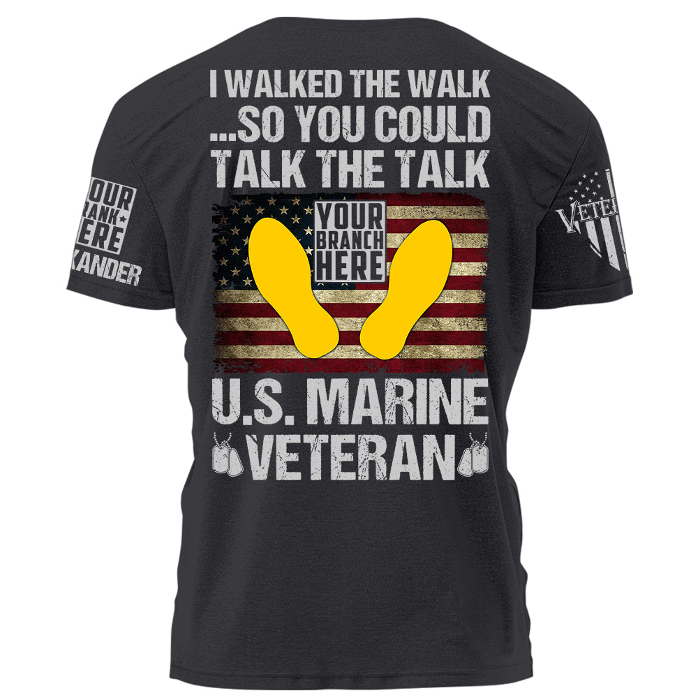 I Walked The Walk So You Could Talk The Talk U.S. Veteran Personalized Shirt For Veteran Veterans Day Shirt H2511