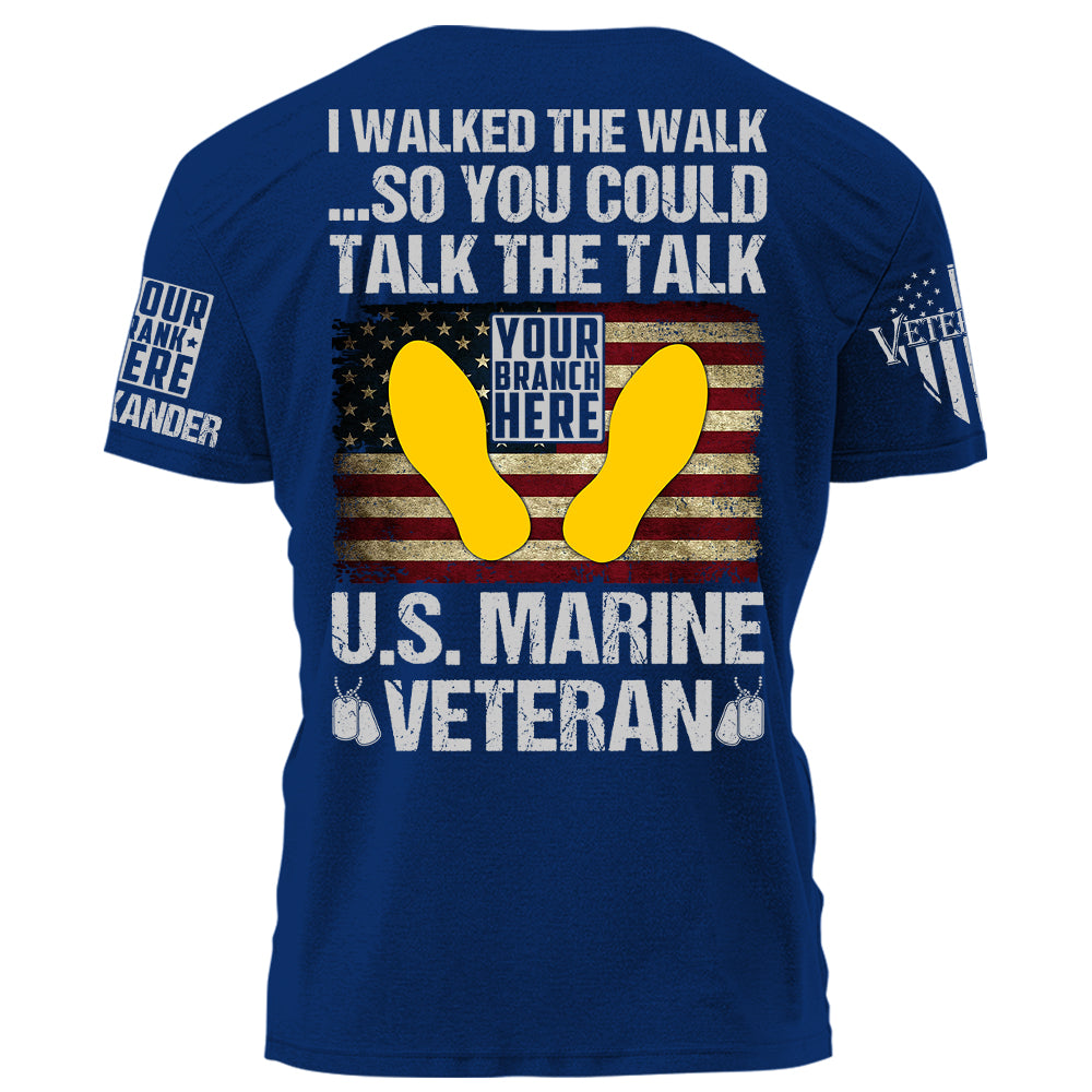 I Walked The Walk So You Could Talk The Talk U.S. Veteran Personalized Shirt For Veteran Veterans Day Shirt H2511
