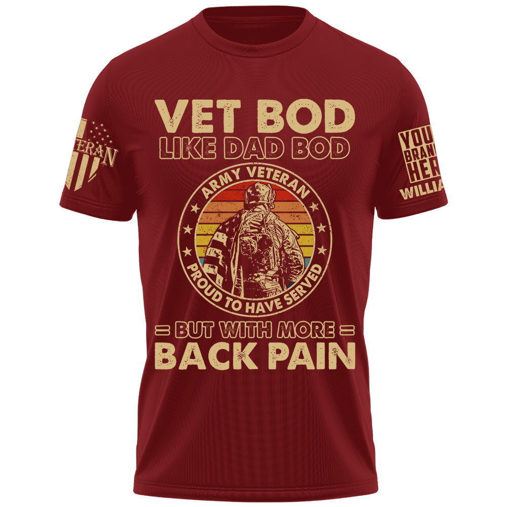 Vet Bod Like Dad Bod But With More Back Pain Custom Shirt For Proud Veteran Dad Grandpa H2511