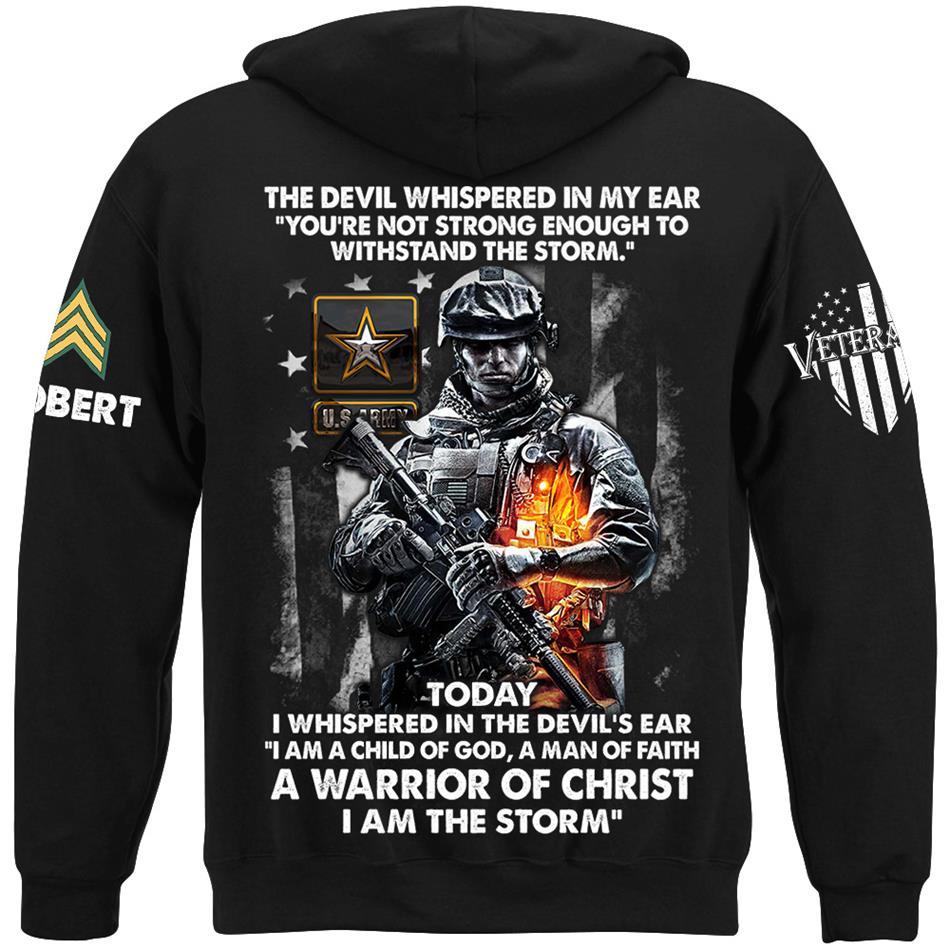 The Devil Whispered In My Ear Today I Whispered Back I Am The Storm Custom Shirt For Us Soldier Veteran H2511 Trna