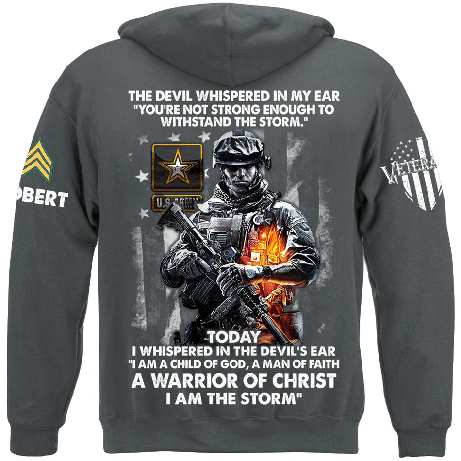 The Devil Whispered In My Ear Today I Whispered Back I Am The Storm Custom Shirt For Us Soldier Veteran H2511 Trna