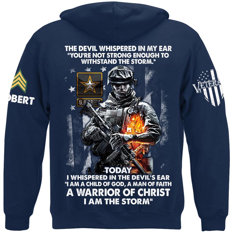 The Devil Whispered In My Ear Today I Whispered Back I Am The Storm Custom Shirt For Us Soldier Veteran H2511 Trna