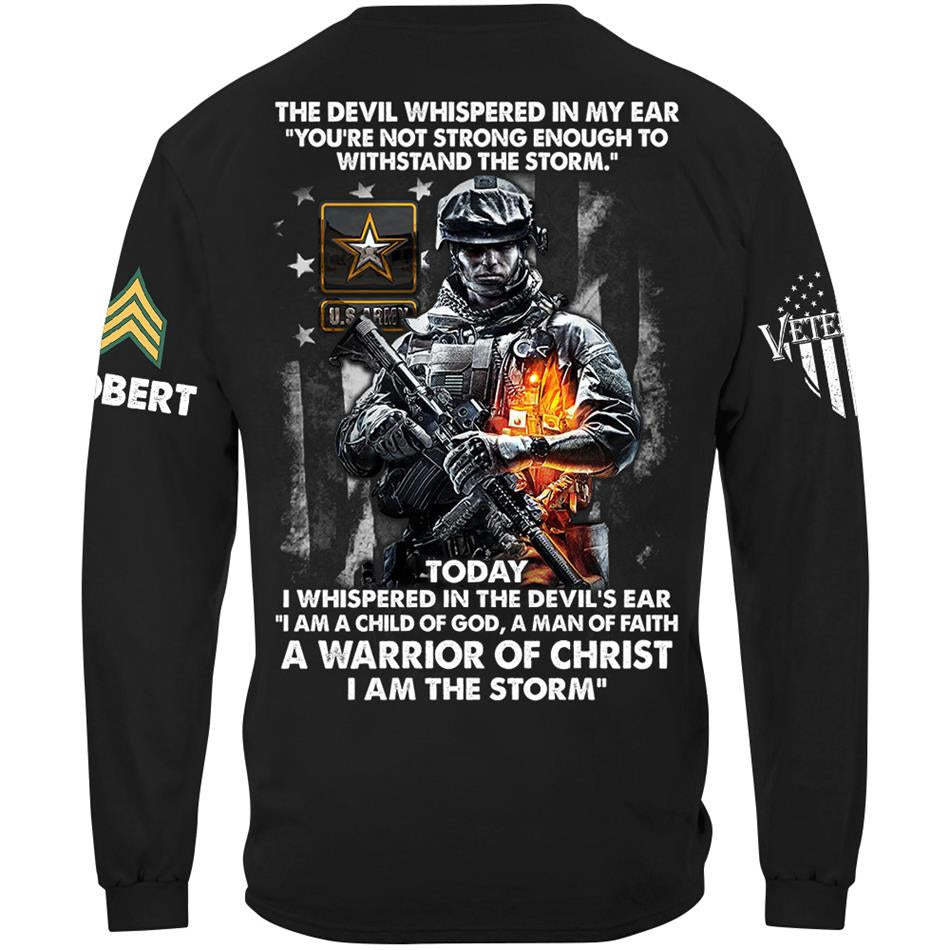 The Devil Whispered In My Ear Today I Whispered Back I Am The Storm Custom Shirt For Us Soldier Veteran H2511 Trna