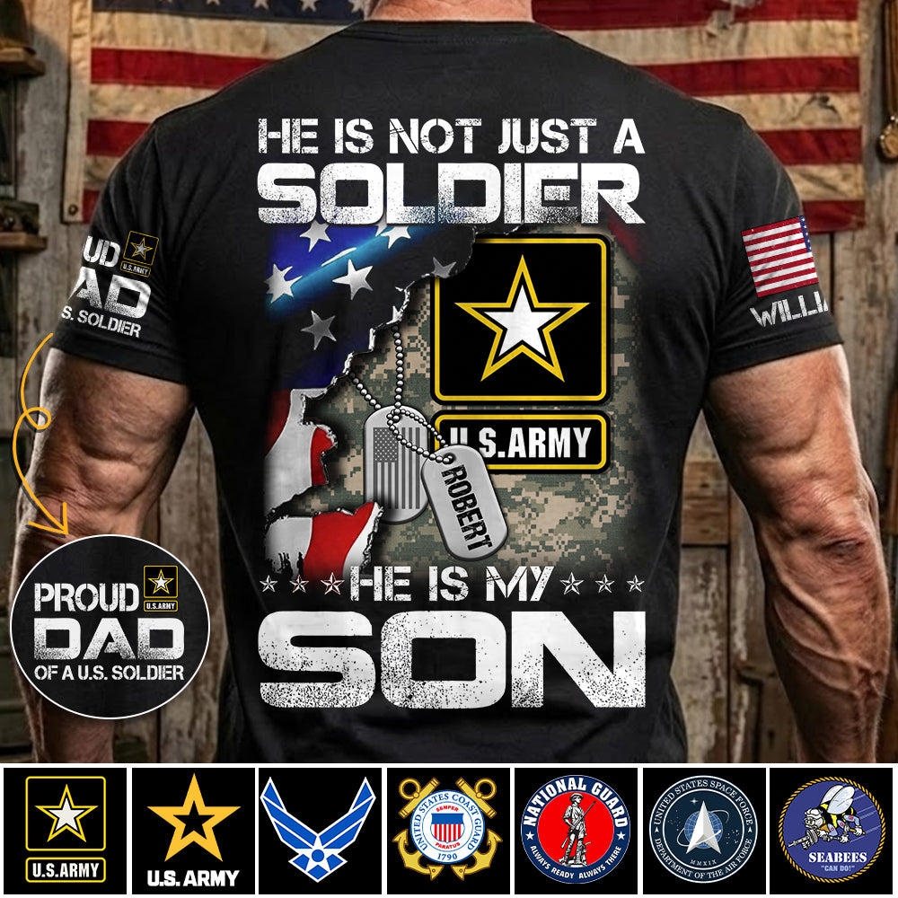 He Is Not Just A Soldier He Is My Son Custom Shirt For Proud Military Dad Mom Grandma H2511 Trna