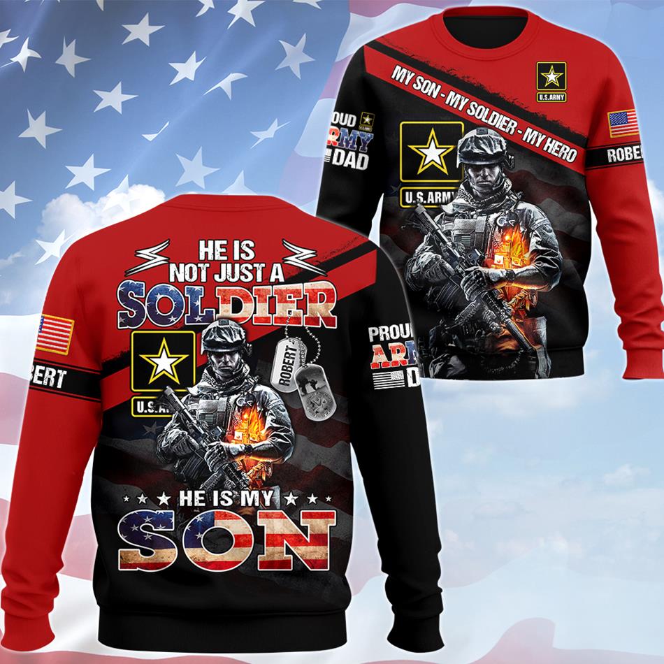 He Not Just A Soldier He Is My Son Proud Army Dad Mom Grandpa Custom All Over Print Shirt For US Military Family Members H2511 Trna