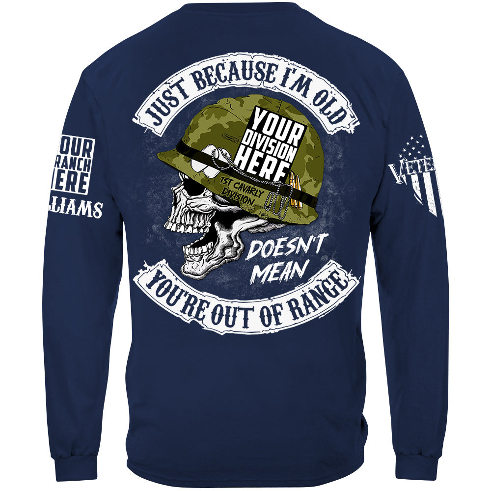 US Veteran Skull Just Because I'm Old Doesn't Mean You're Out Of Range Custom Shirt For Veteran H2511