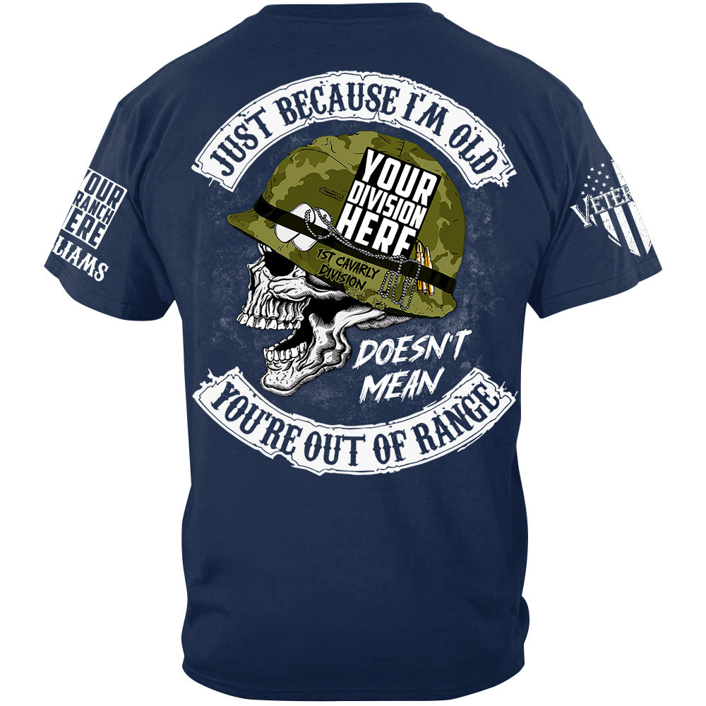 US Veteran Skull Just Because I'm Old Doesn't Mean You're Out Of Range Custom Shirt For Veteran H2511