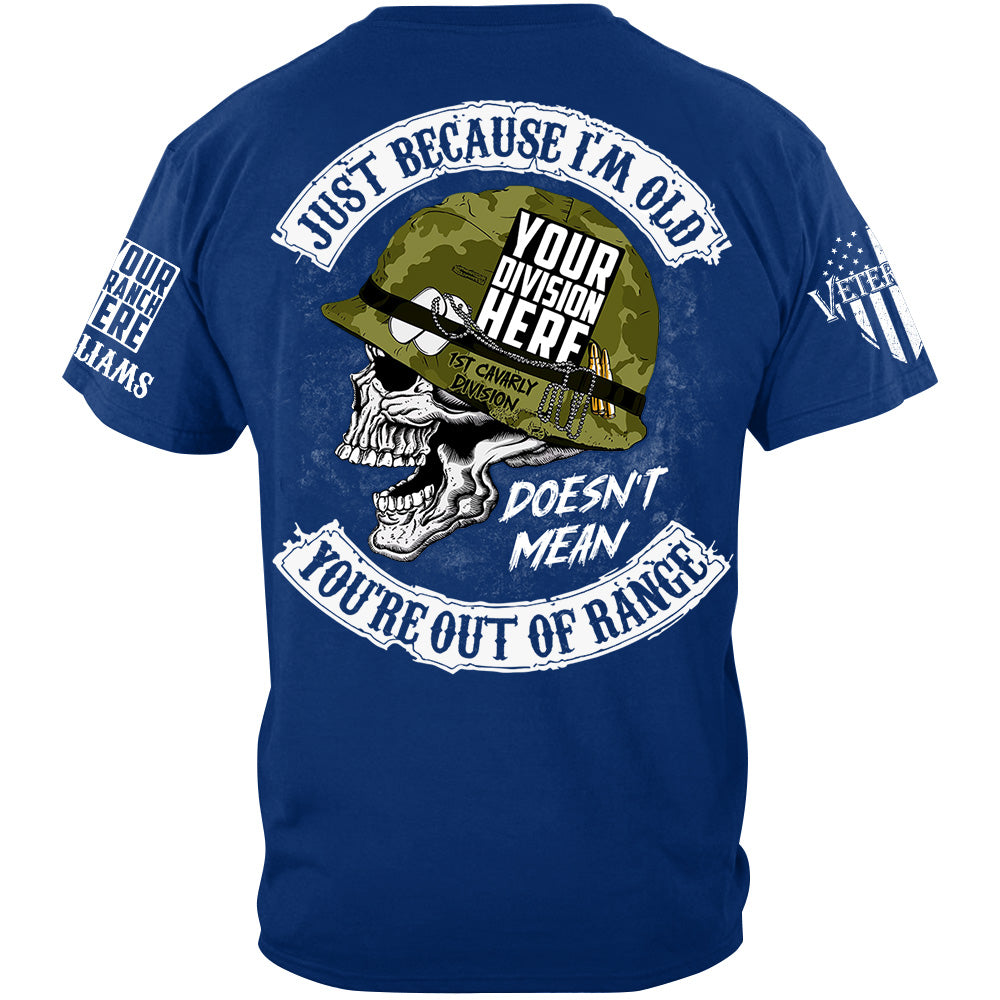 US Veteran Skull Just Because I'm Old Doesn't Mean You're Out Of Range Custom Shirt For Veteran H2511