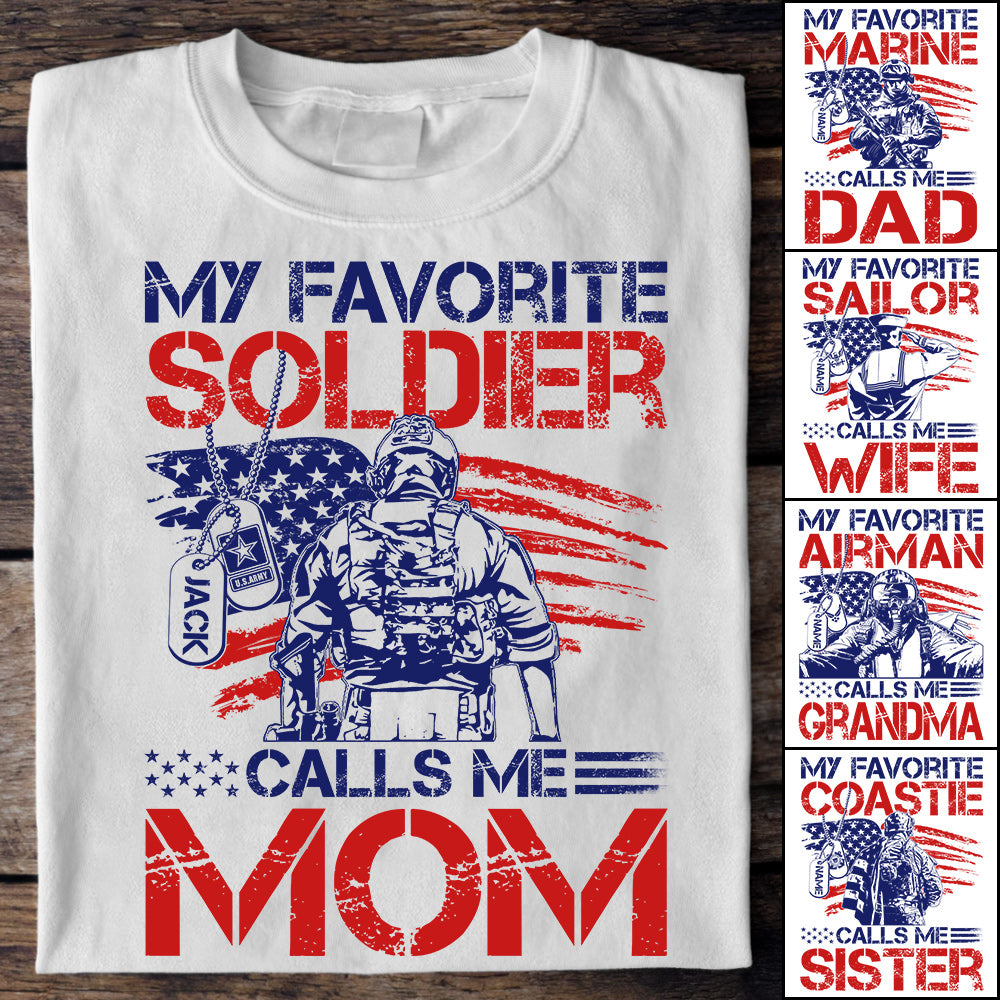 My Favorite Soldier Calls Me Mom Custom Shirt For US Military Family Mom Dad Wife... 4th July Family Shirt H2511 Trna