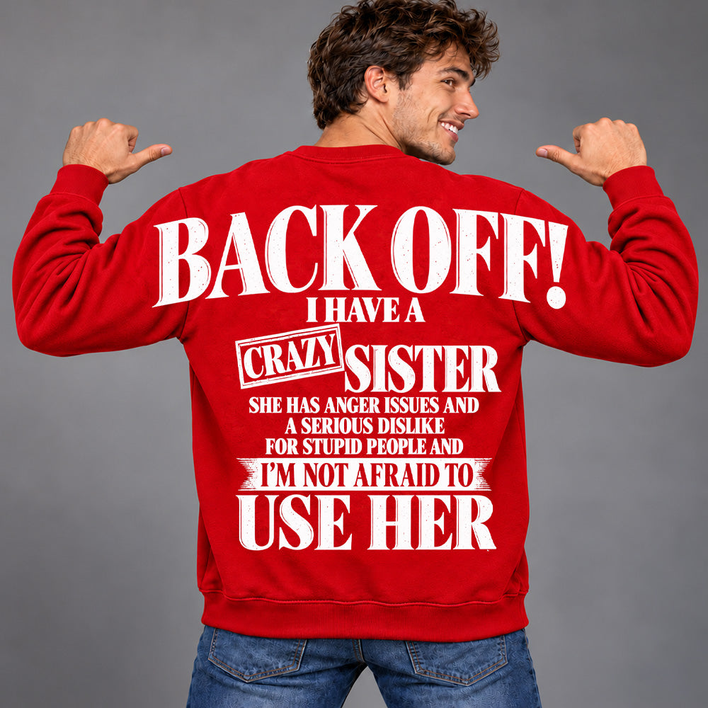 Back Off! I Have A Crazy Sister Shirts - Oversized Shoulder Print, Gift for Sister T24