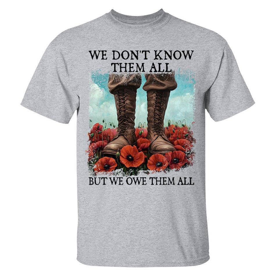 We Don't Know Them All But We Owe Them All Veterans Respect Shirt Memorial Day Red Poppy Flower Military Boots Shirt H2511 Trna